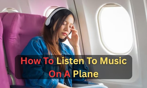 How To Listen To Music On A Plane